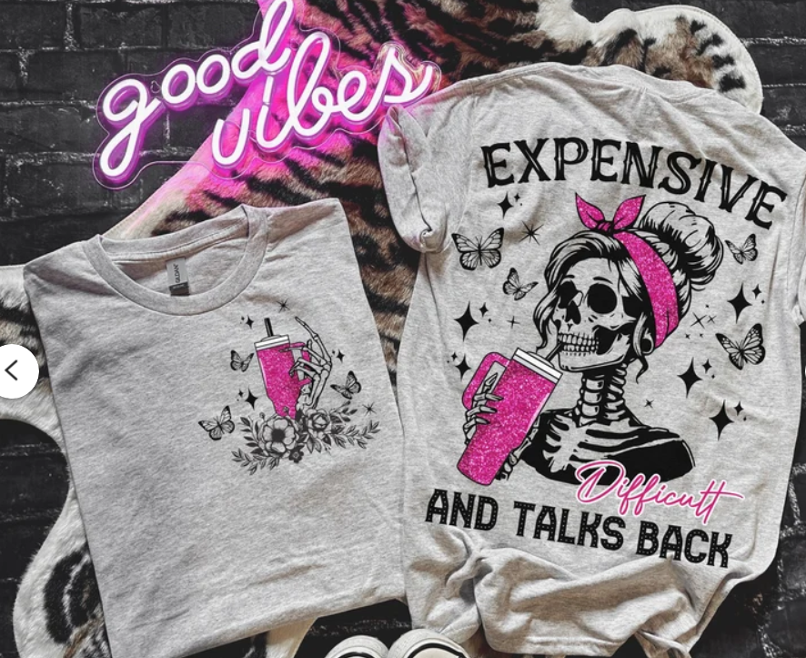 Expensive Difficult And Talks Back tee