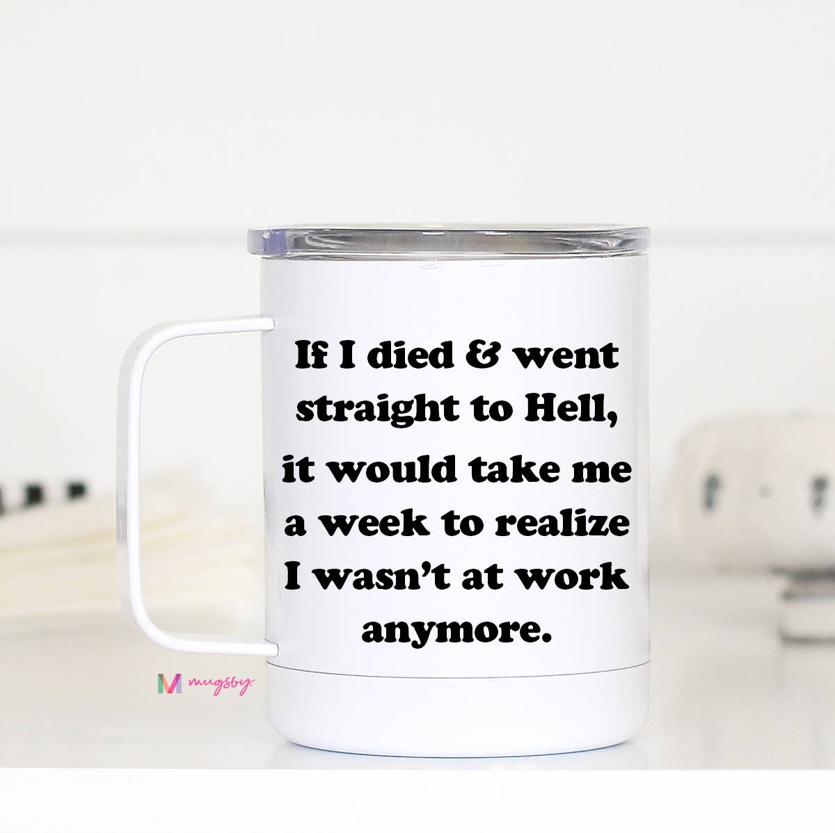 Mugsby - If I Died Funny Travel Cup, Funny Work Mug